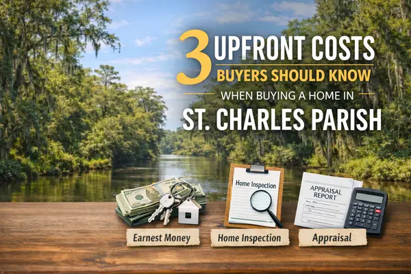 3 Upfront Costs Buyers Should Know When Buying a Home in St. Charles Parish,Brandy Nichols