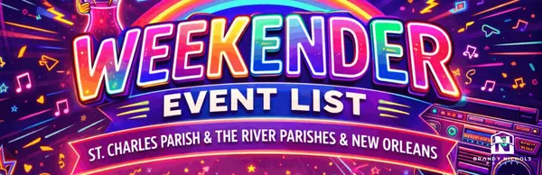 Weekend Events in St. Charles Parish, The River Parishes & New Orleans