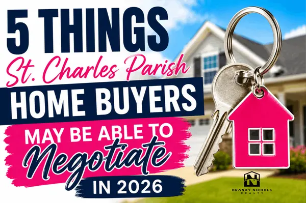 feature image of 5 Things St. Charles Parish Home Buyers May Be Able to Negotiate in 2026