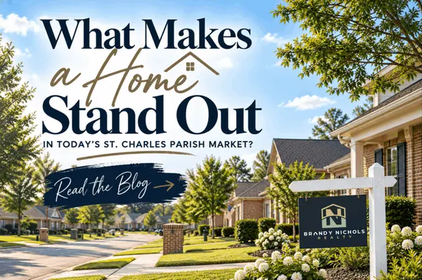 feature image of What Makes A Home Stand Out In Todays St. Charles Parish Market?