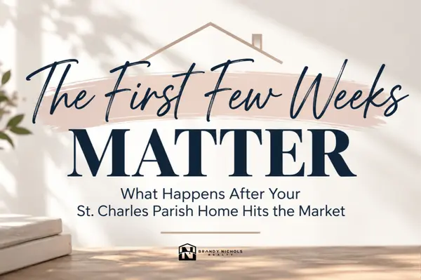 feature image of The First Few Weeks Matter: What Happens After Your St. Charles Parish Home Hits the Market