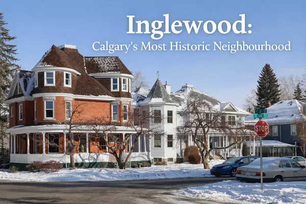 Inglewood Insights: A Balancing Act in Calgary’s Most Historic Neighbourhood