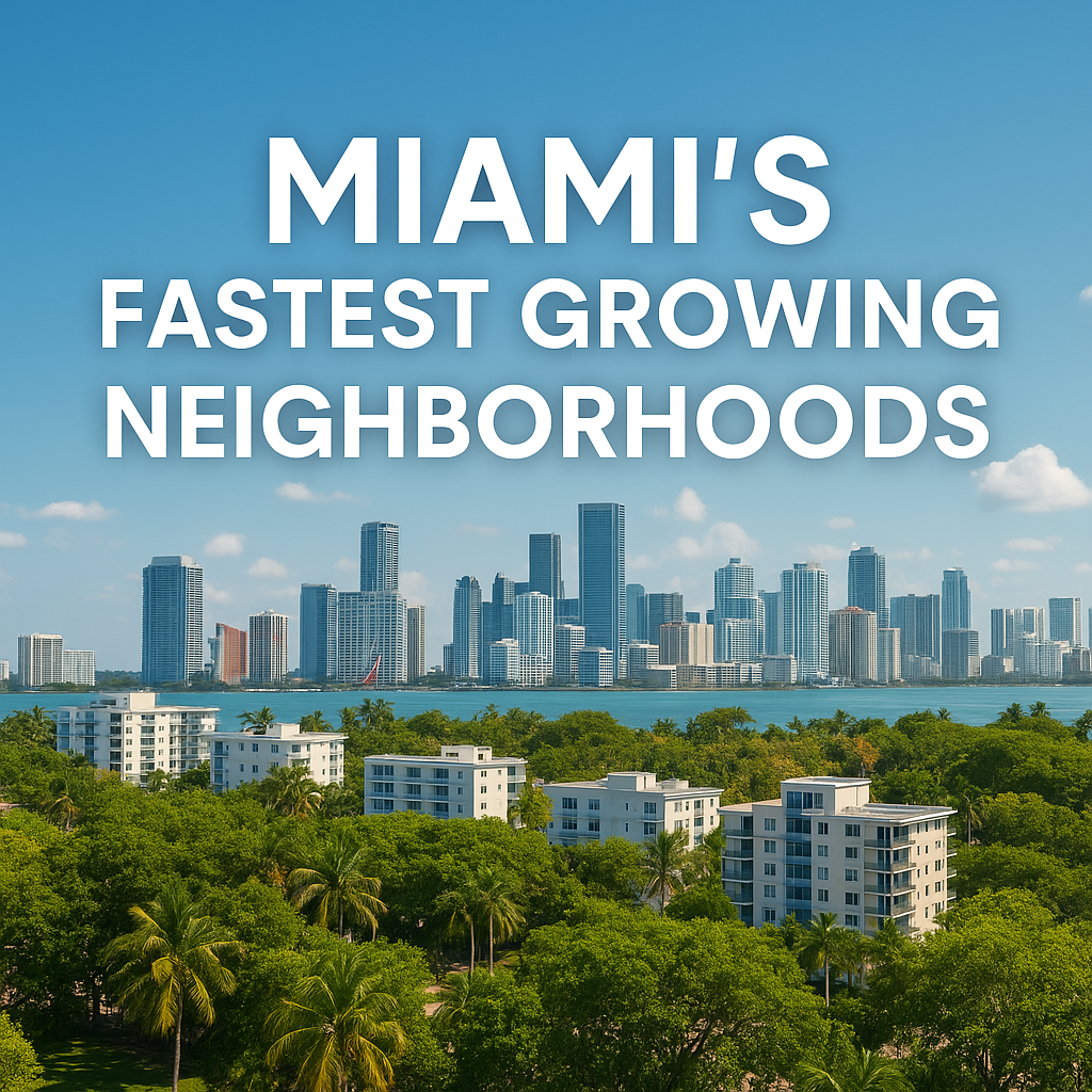 Miami&rsquo;s Fastest Growing Neighborhoods