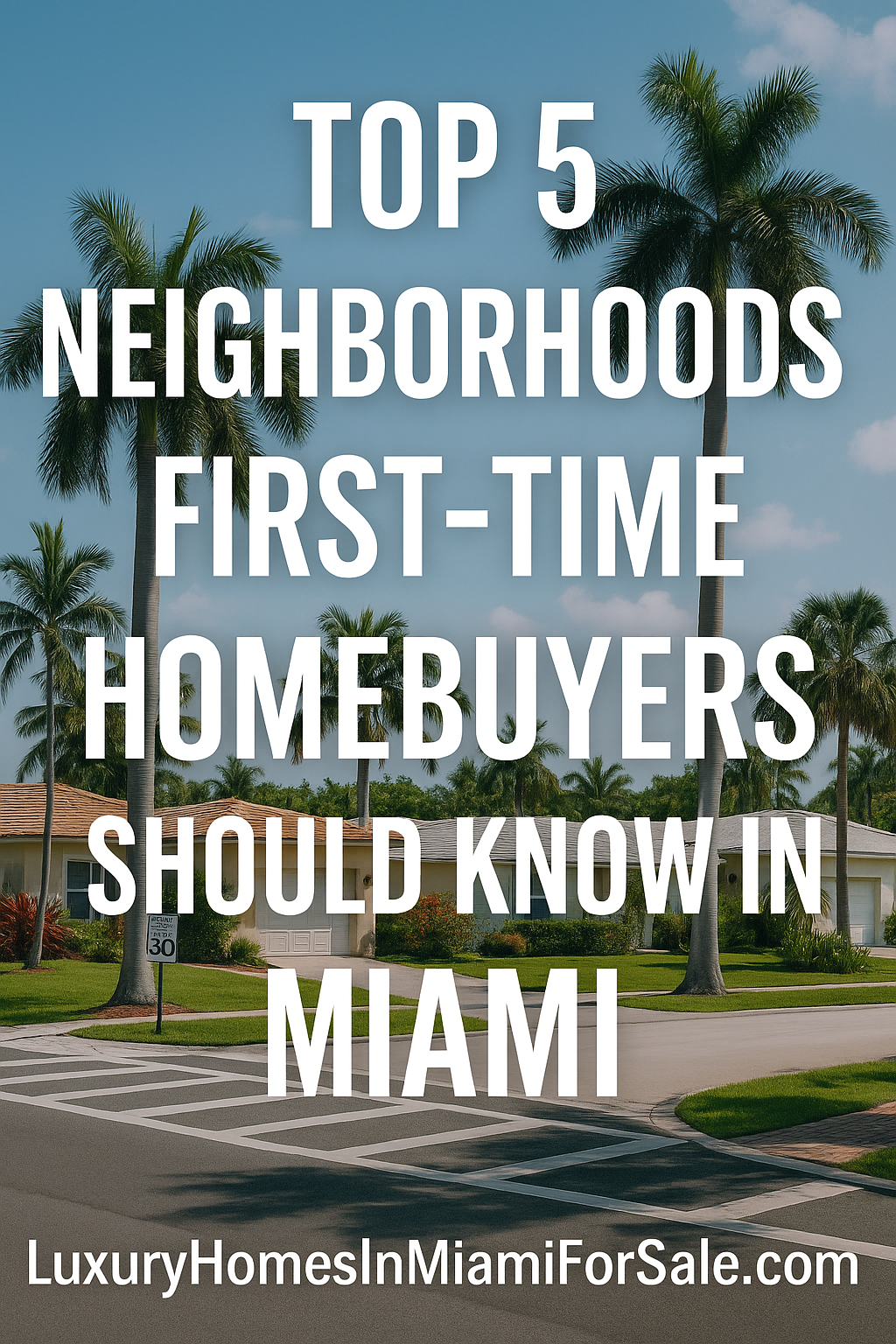 Top 5 Neighborhoods First-Time Homebuyers Should Know in Miami