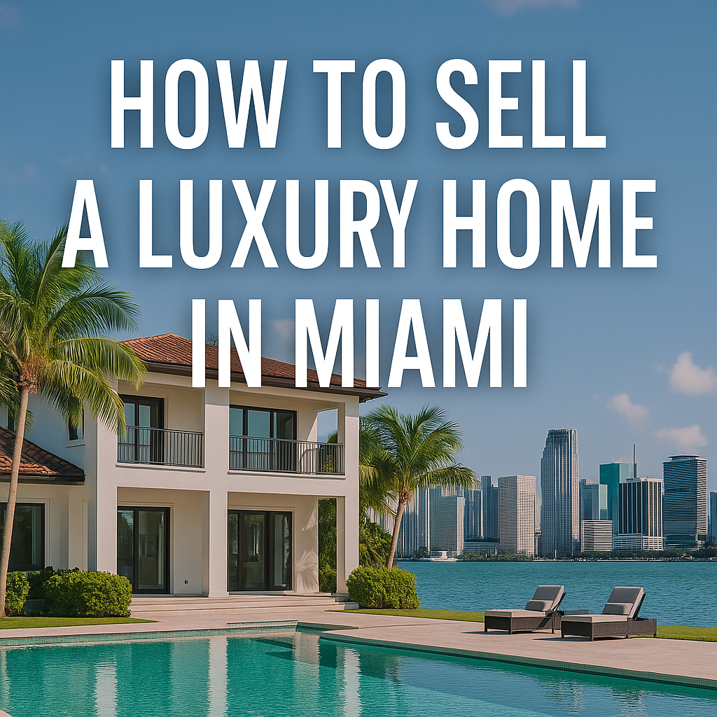 How to Sell a Luxury Home in Miami