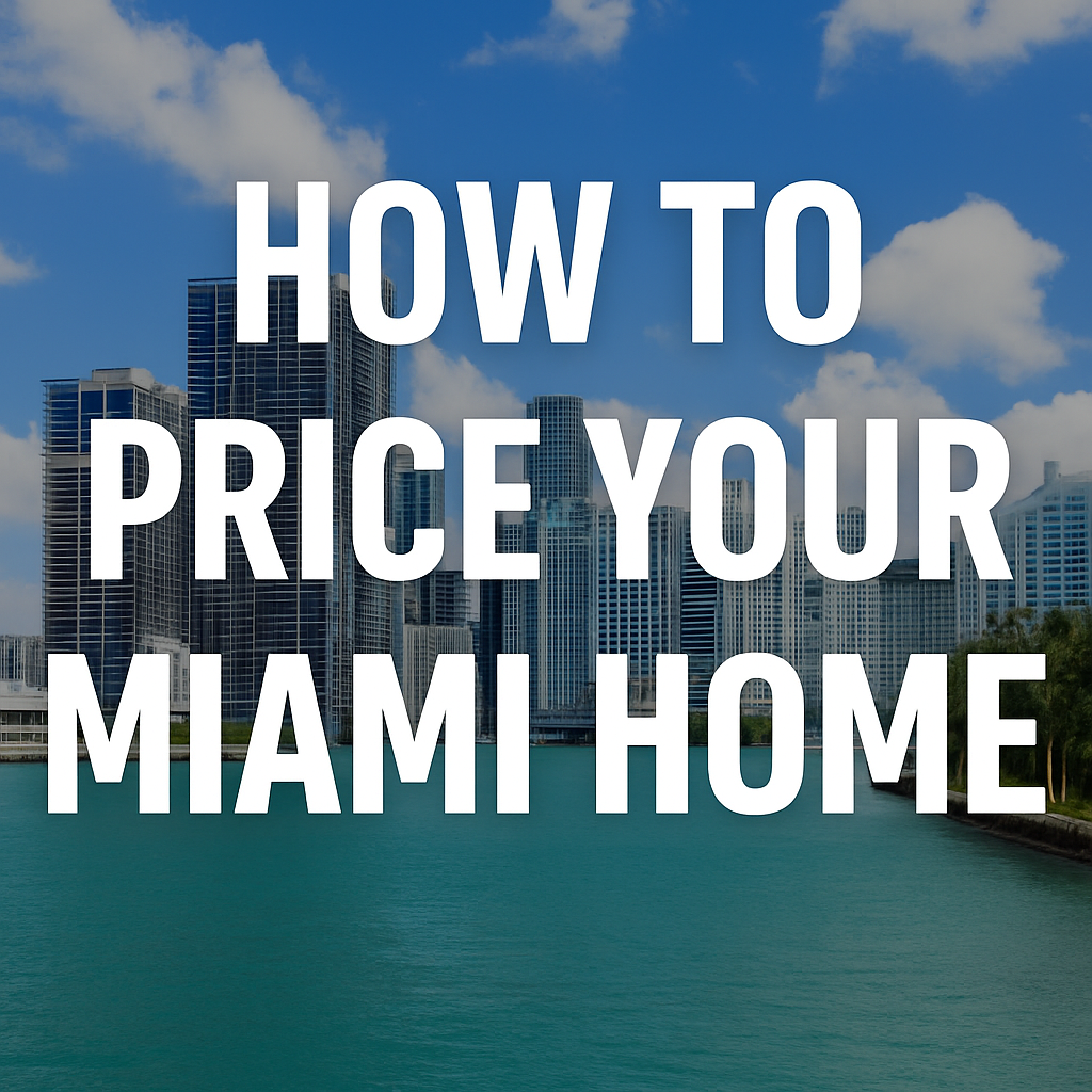 How to Price Your Miami Home in 2026 | Seller&rsquo;s Guide to Smart Pricing