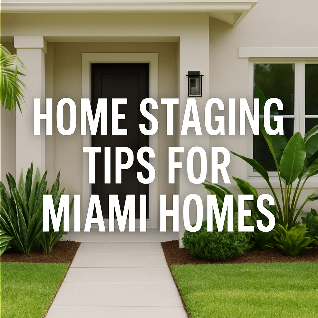 Home Staging Tips for Miami Homes | Sell Your Miami Home Faster
