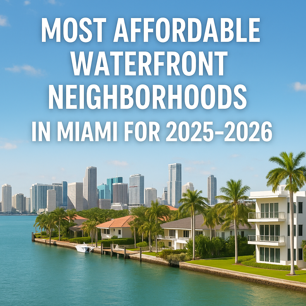 Most Affordable Waterfront Neighborhoods in Miami for 2025&ndash;2026