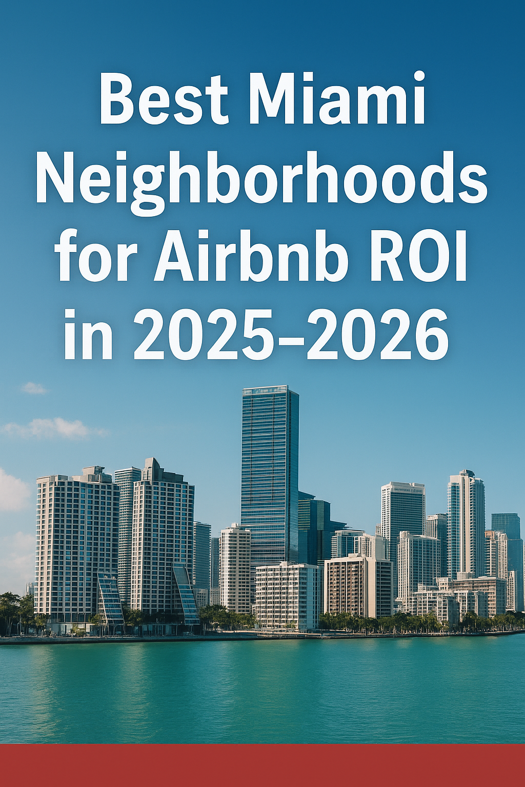 Best Miami Neighborhoods for Airbnb ROI in 2025–2026