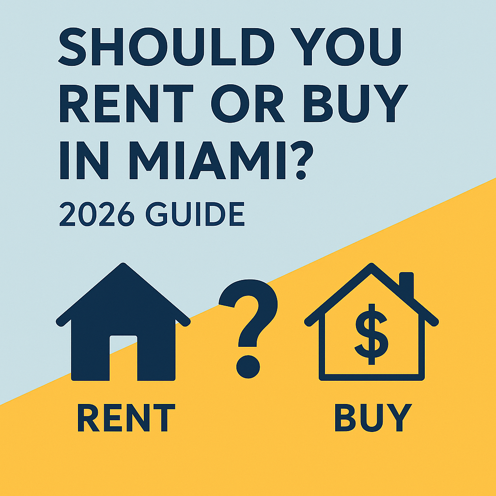 Should You Rent or Buy in Miami &ndash; 2026 Edition