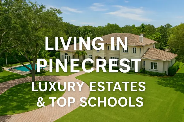 Living in Pinecrest: Luxury Estates & Top Schools,Sharon Colón
