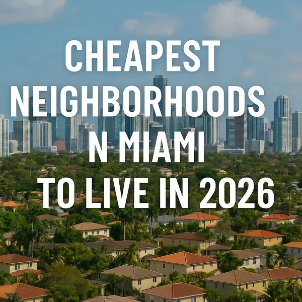 Cheapest Neighborhoods in Miami to Live in 2026