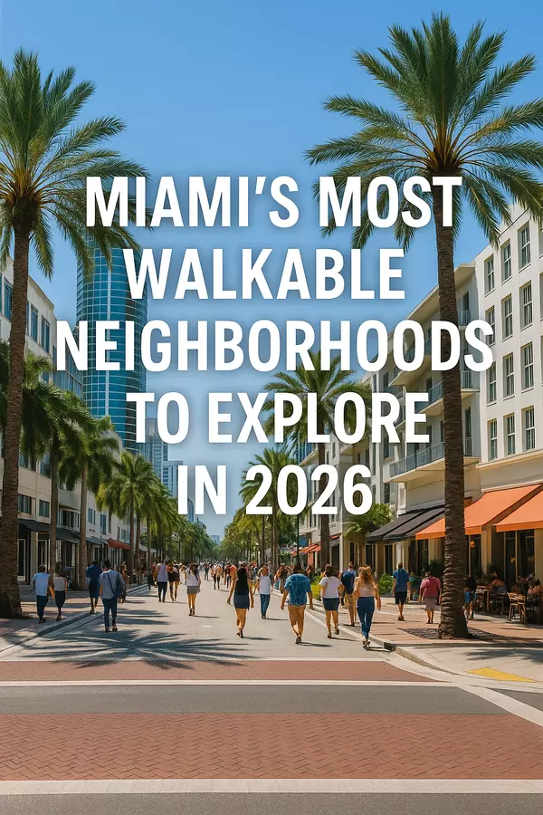 Miami’s Most Walkable Neighborhoods to Explore in 2026