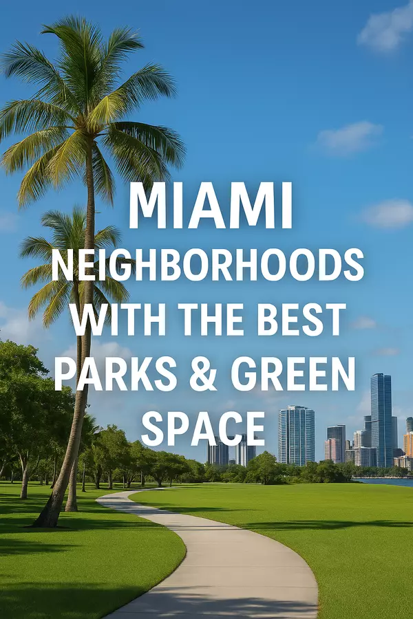 Miami Neighborhoods with the Best Parks & Green Space