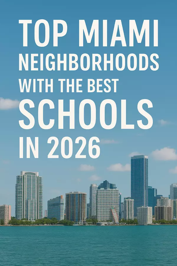 Top Miami Neighborhoods with the Best Schools in 2026