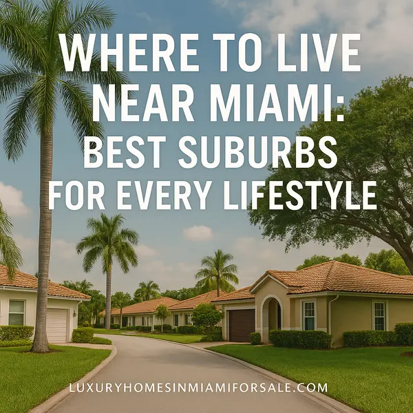 Where to Live Near Miami: Best Suburbs for Every Lifestyle,Sharon Colón