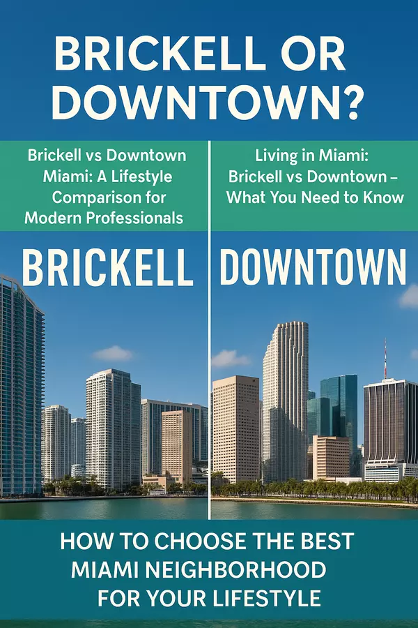 Brickell or Downtown? How to Choose the Best Miami Neighborhood for Your Lifestyle,Sharon Colón
