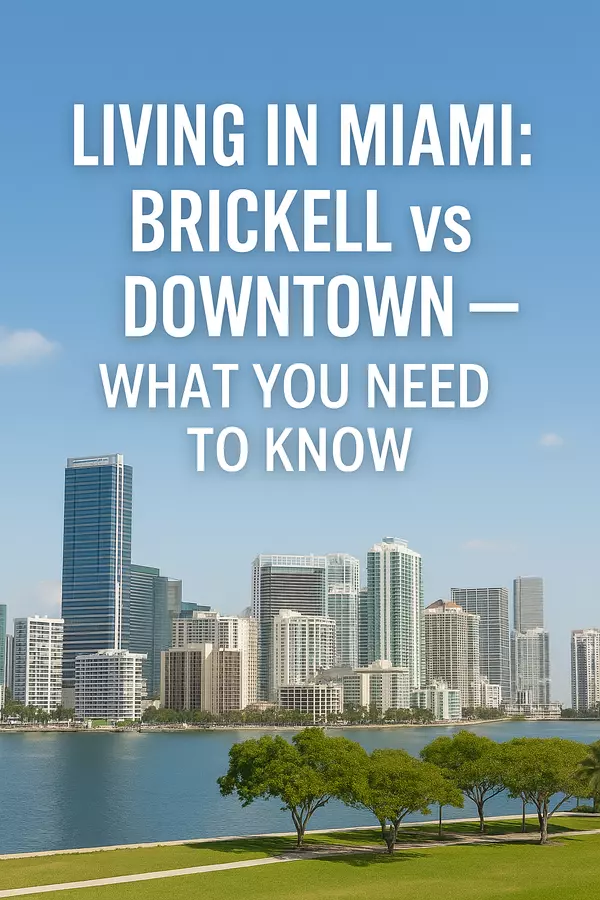 Living in Miami: Brickell vs Downtown — What You Need to Know,Sharon Colón