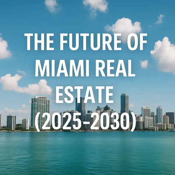 The Future of Miami Real Estate 2025–2030 | Trends & What Buyers Should Know,Sharon Colón