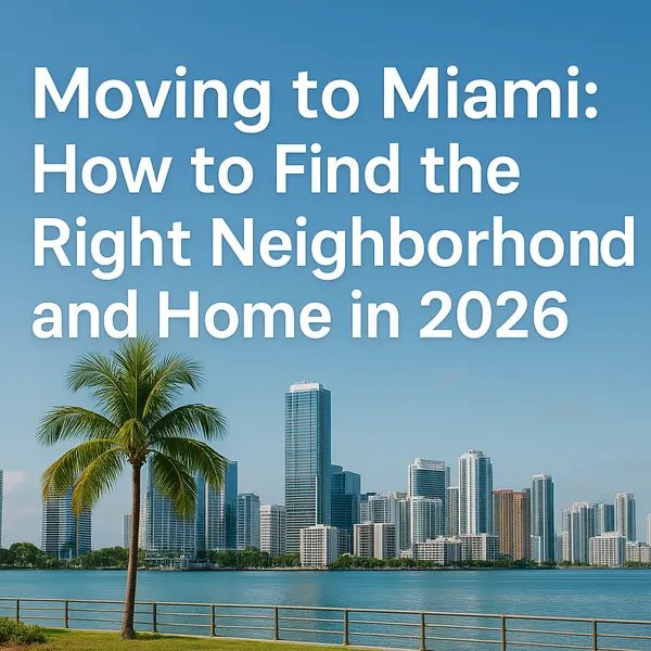 Moving to Miami: How to Find the Right Neighborhood and Home in 2026,Sharon Colón