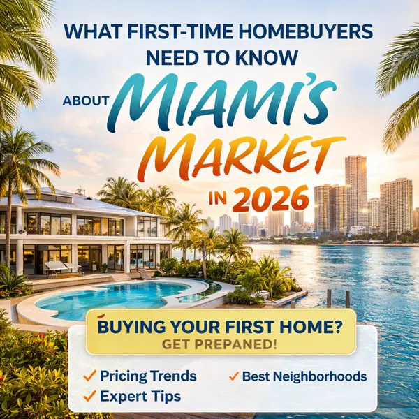 First-Time Homebuyers Guide to Miami Real Estate Market 2026,Sharon Colón