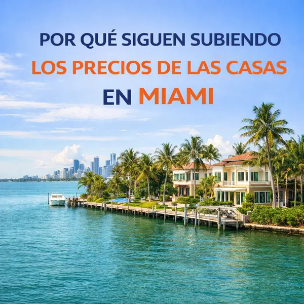 Por Qué Suben los Precios de las Casas en Miami