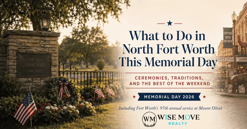 What to Do in North Fort Worth This Memorial Day — Ceremonies, Traditions, and the Best of the Weekend