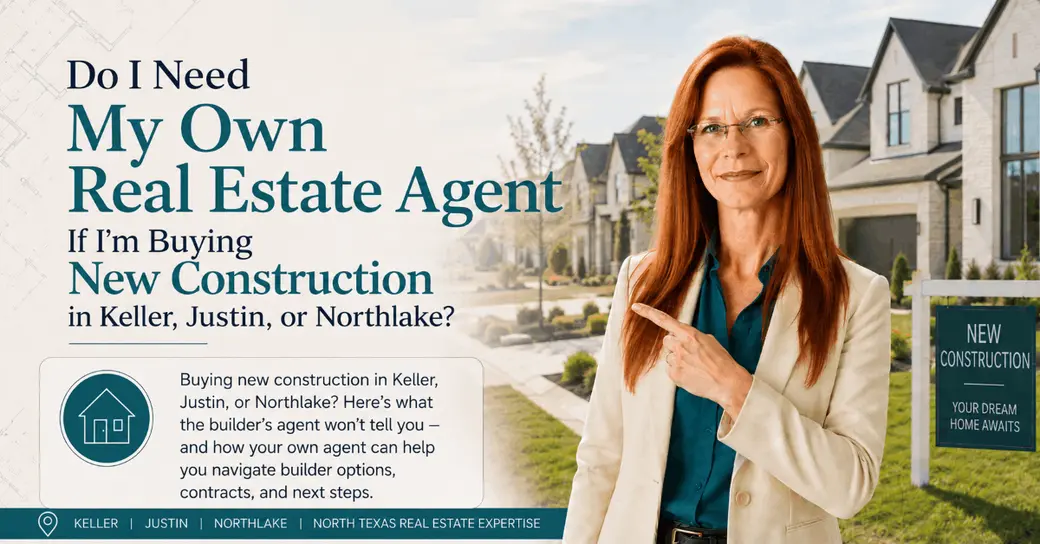 Do I Need My Own Real Estate Agent If I'm Buying New Construction in Keller, Justin, or Northlake?