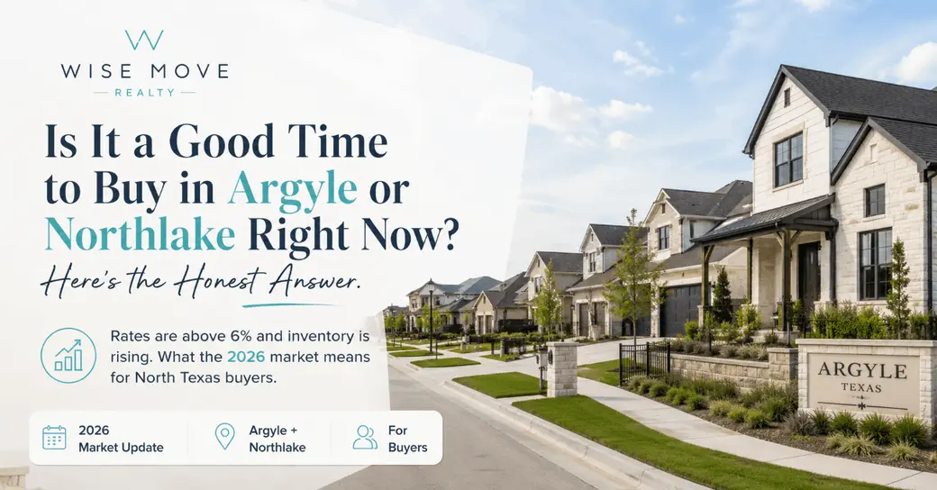 Is It a Good Time to Buy in Argyle or Northlake Right Now? Here's the Honest Answer.