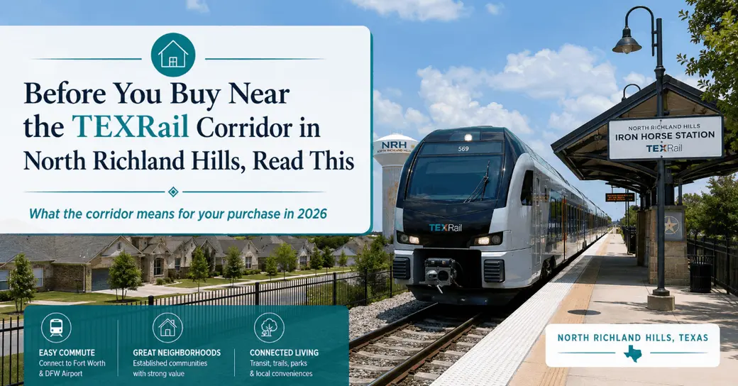 Before You Buy Near the TEXRail Corridor in North Richland Hills, Read This