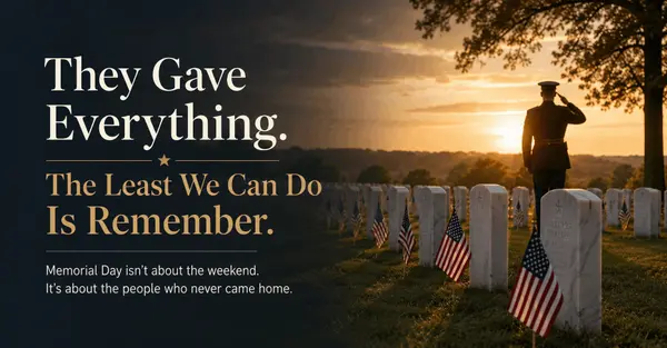 They Gave Everything. The Least We Can Do Is Remember.
