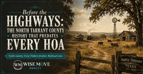 Before the Highways: The North Tarrant County History That Predates Every HOA
