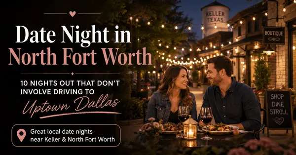 Date Night in North Fort Worth: 10 Nights Out That Don't Involve Driving to Uptown Dallas