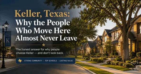 Keller, Texas: Why the People Who Move Here Almost Never Leave