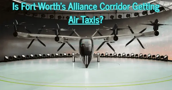 Is Fort Worth's Alliance Corridor Getting Air Taxis?