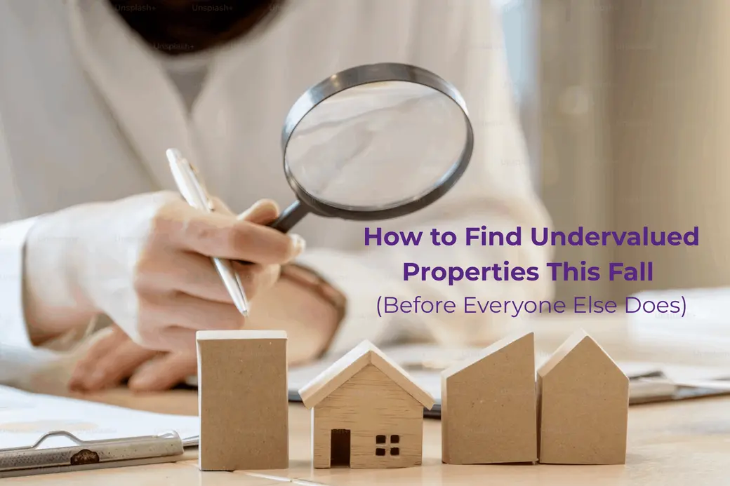 September 2025: How to Find Undervalued Properties This Fall (Before Everyone Else Does)