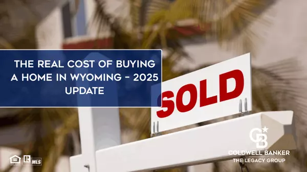 The Real Cost of Buying a Home in Wyoming – 2025 Update