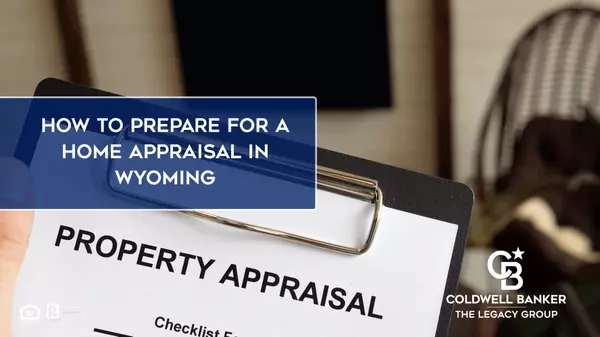 How to Prepare for a Home Appraisal in Wyoming