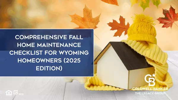 Comprehensive Fall Home Maintenance Checklist for Wyoming Homeowners (2025 Edition)