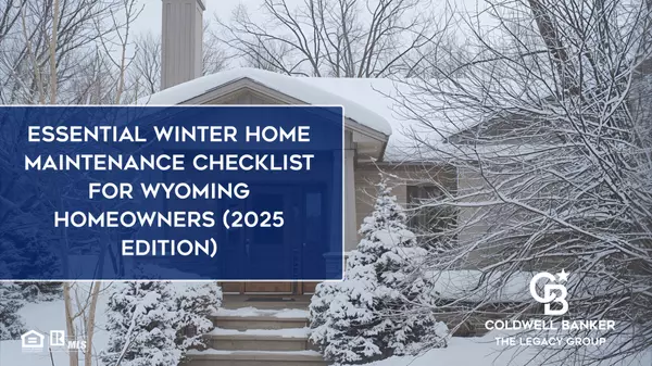Essential Winter Home Maintenance Checklist for Wyoming Homeowners (2025 Edition)