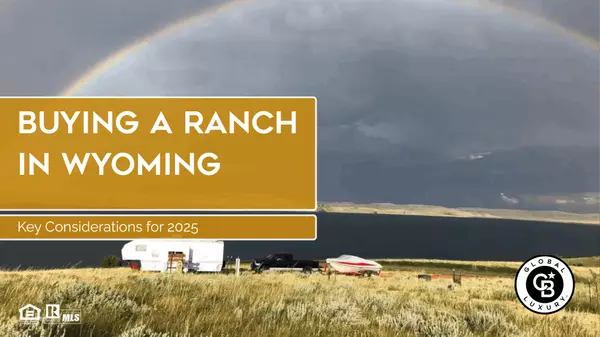 Buying a Ranch in Wyoming: Key Considerations for 2025