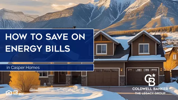 How to Save on Energy Bills in Casper Homes
