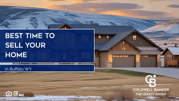 Best Time to Sell Your Home in Buffalo WY