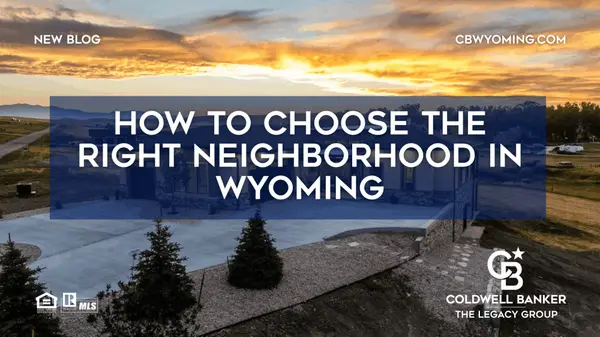 How to Choose the Right Neighborhood in Wyoming