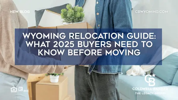 Wyoming Relocation Guide: What 2025 Buyers Need to Know Before Moving