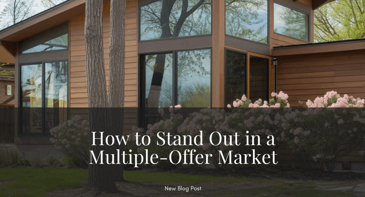 How to Stand Out in a Multiple-Offer Real Estate Market - The Zack Grimmer Group, Powered by Real