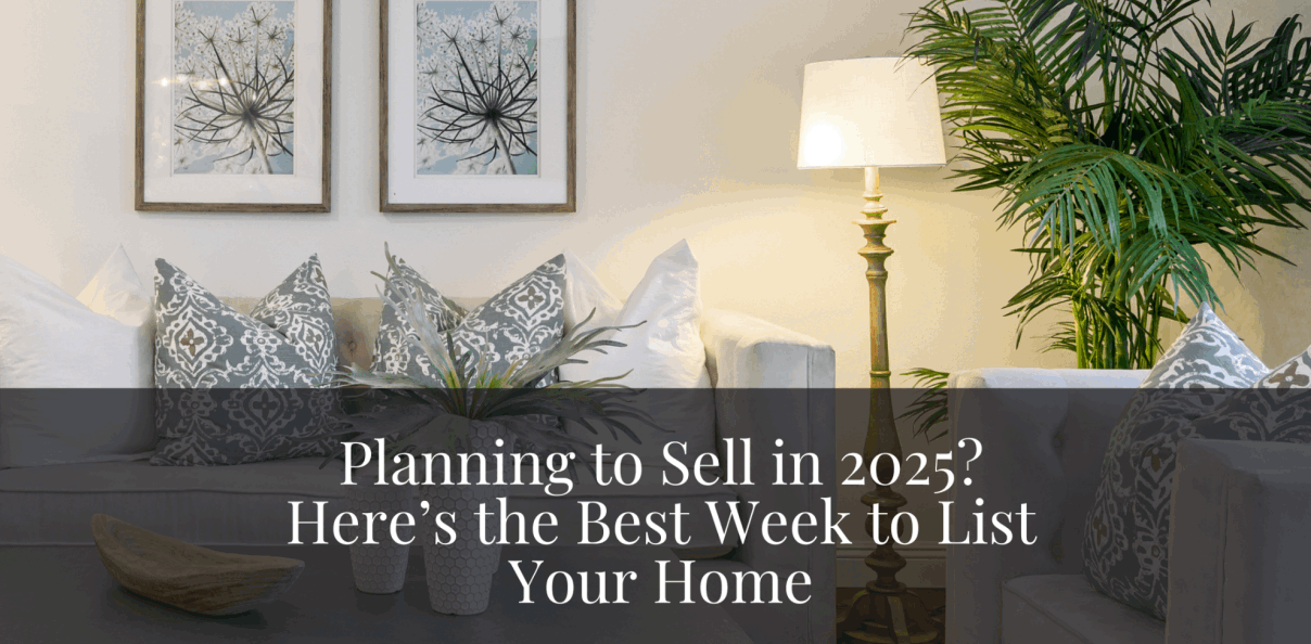 Planning to sell in 2025? Here's the best week to list your home