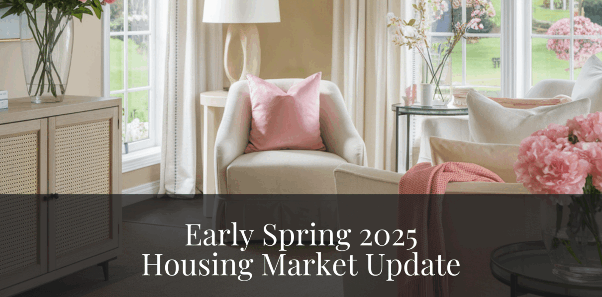 Early Spring 2025 Housing Market Update