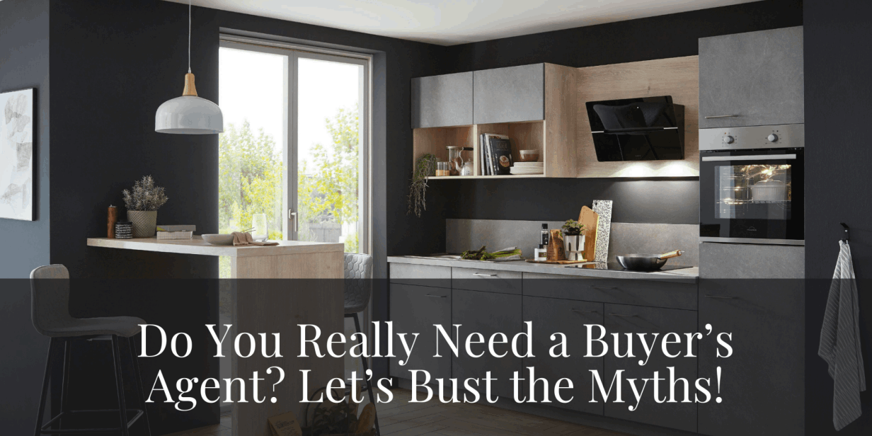 Do You Really Need a Buyer’s Agent? Let’s Bust the Myths.