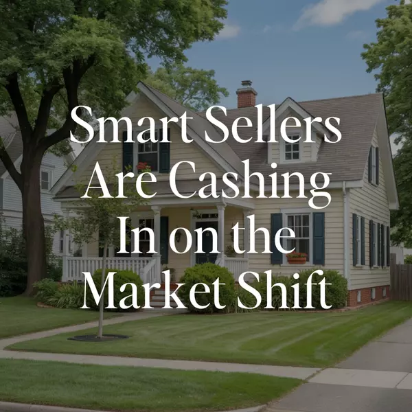Why Now Is a Great Time to Sell: Smart Sellers Are Cashing In on the Housing Market Shift